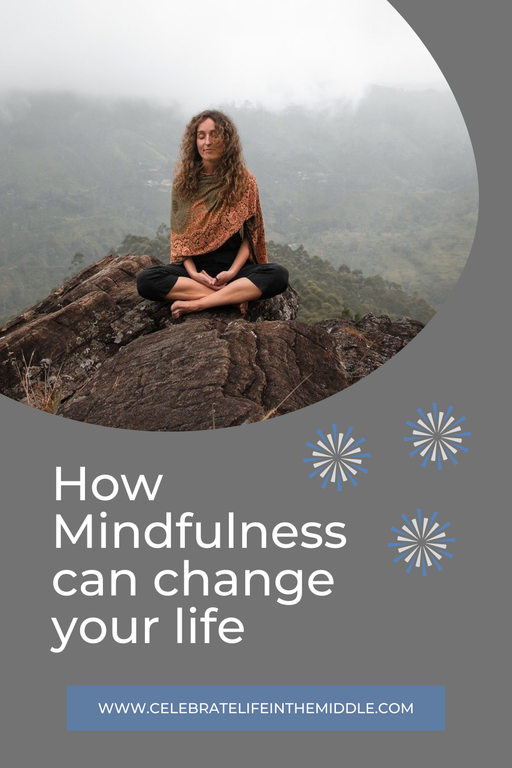 How Mindfulness Can Change Your Life ⋆ Celebrate Life In The Middle